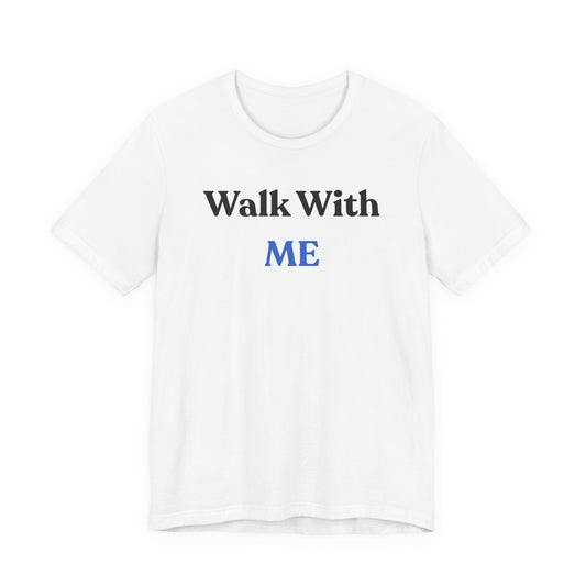 Walk With Me Tee