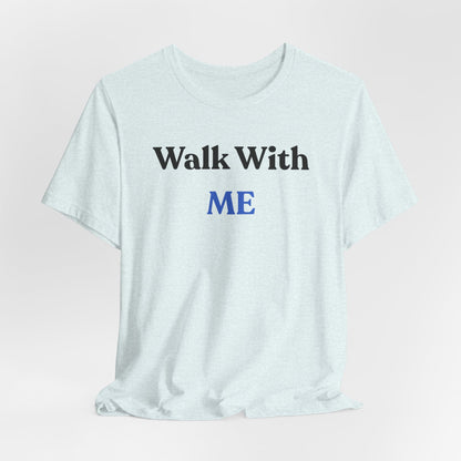 Walk With Me Tee