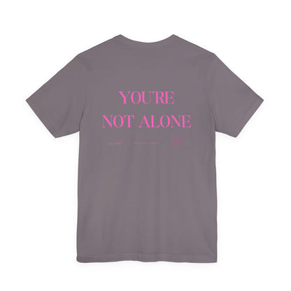 You’re Not Alone Tee