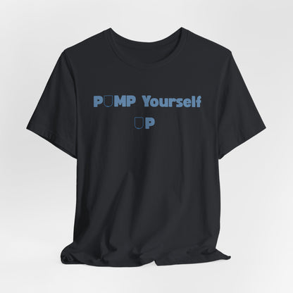 Pump Yourself Up Tee