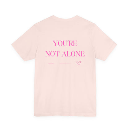 You’re Not Alone Tee