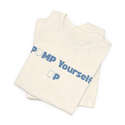 Pump Yourself Up Tee