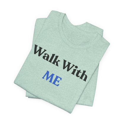 Walk With Me Tee