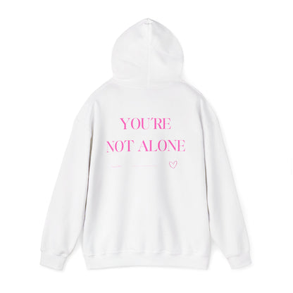 You're Not Alone Hoodie