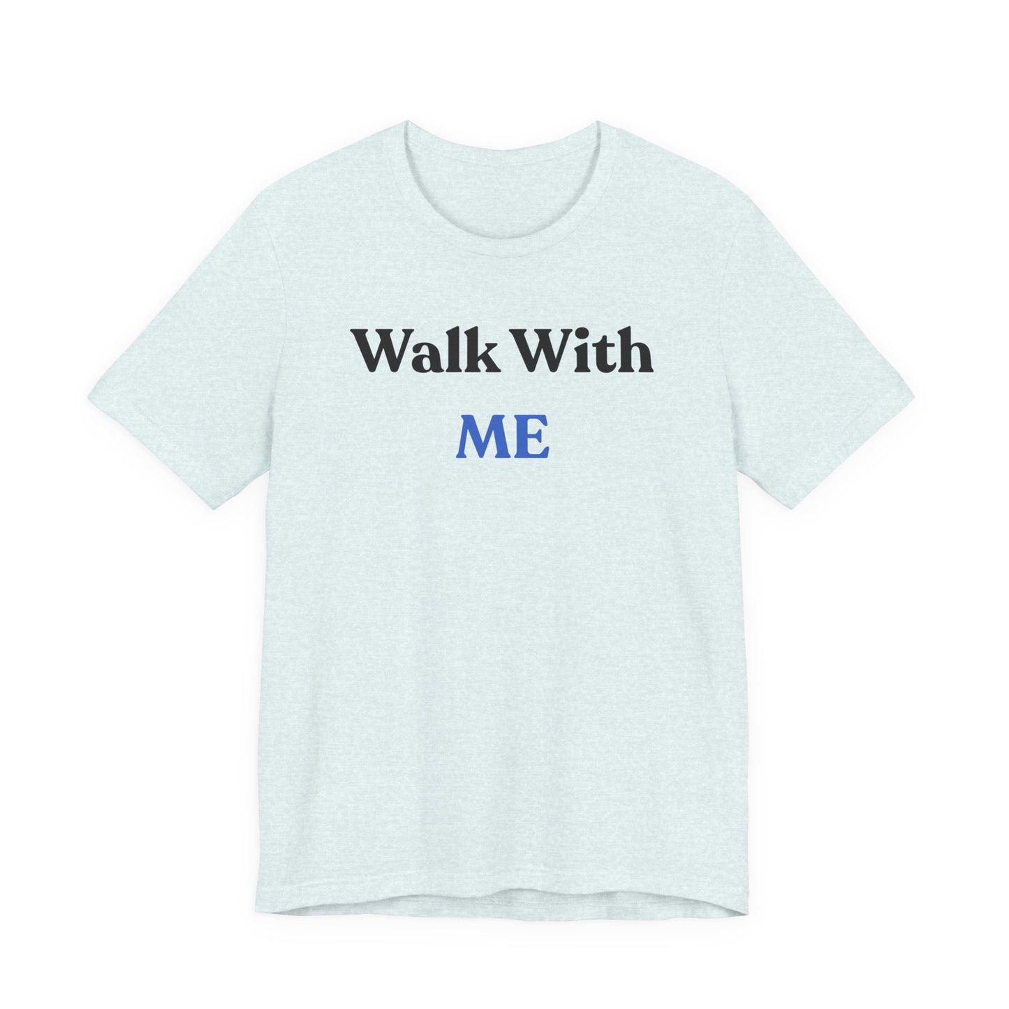 Walk With Me Tee
