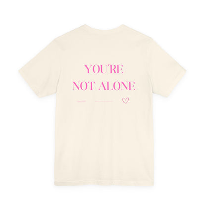 You’re Not Alone Tee