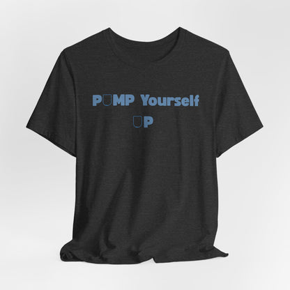 Pump Yourself Up Tee