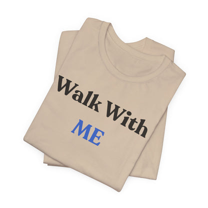 Walk With Me Tee