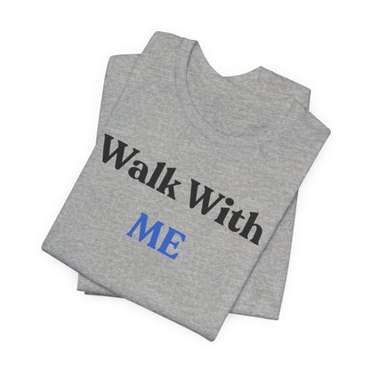 Walk With Me Tee