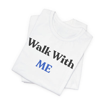 Walk With Me Tee