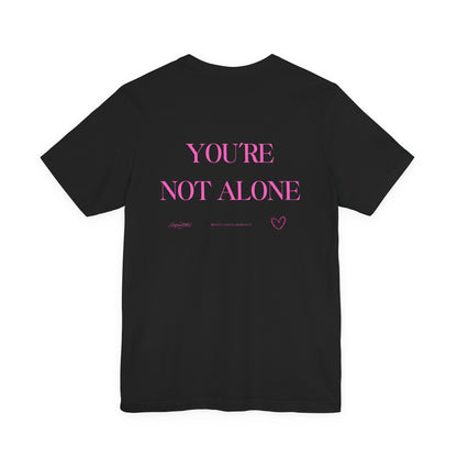 You’re Not Alone Tee