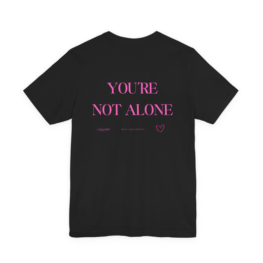 You’re Not Alone Tee